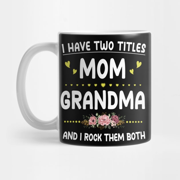 I Have Two Titles Mom And Grandma Shirt Mothers Day Gifts by Sky full of art